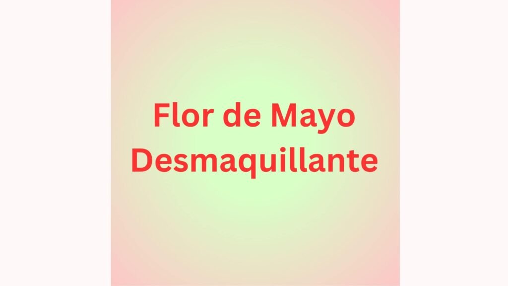 Flor de Mayo Desmaquillante