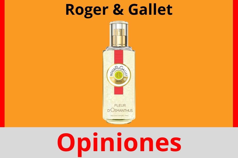 Roger & Gallet Opiniones