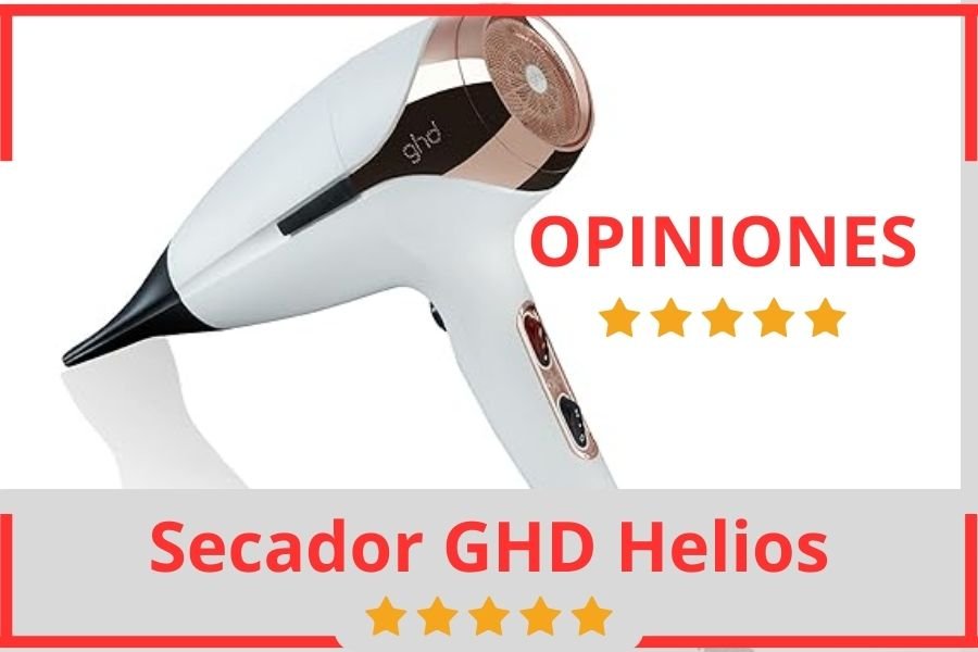 Secador GHD Helios Opiniones