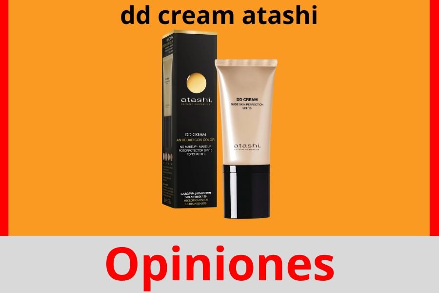 dd cream atashi opiniones